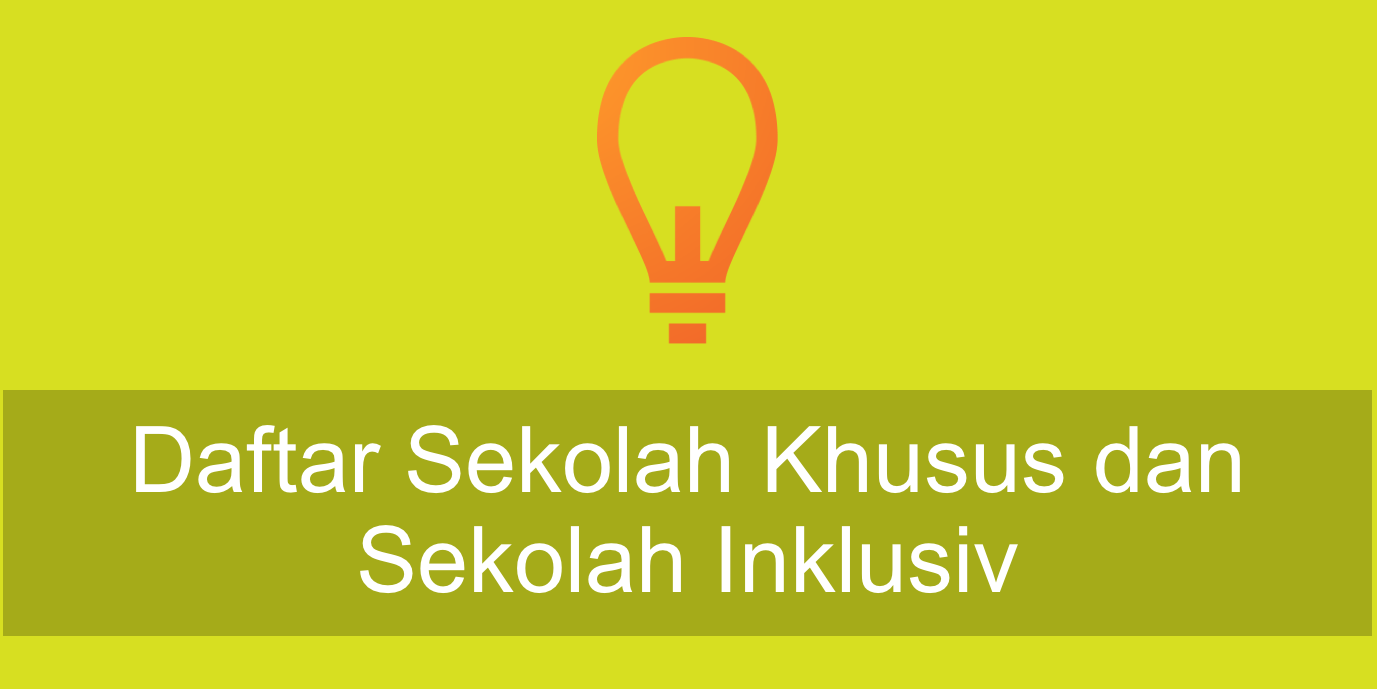 Daftar Sekolah Khusus Untuk Anak Berkebutuhan Khusus